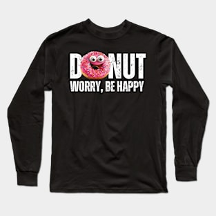 Donut Worry Be Happy Deliciously Happy Long Sleeve T-Shirt